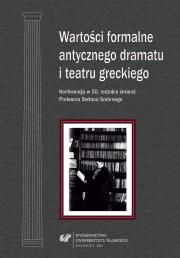 Wartości formalne antycznego dramatu i teatru.... Autor: red. Grażyna Golik-Szarawarska. Dadada.pl Okładka książki Wartości formalne antycznego dramatu i teatru...