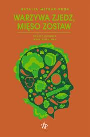 Warzywa zjedz, mięso zostaw. Autor: Natalia Mętrak-Ruda. Dadada.pl Okładka książki Warzywa zjedz, mięso zostaw