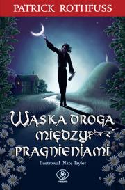 Wąska droga między pragnieniami. Autor: Rothfuss Partick. Dadada.pl Okładka książki Wąska droga między pragnieniami