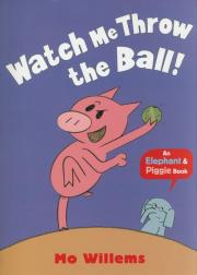 Watch Me Throw the Ball!. Autor: Mo Willems. Dadada.pl Okładka książki Watch Me Throw the Ball!