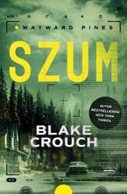 Wayward Pines Tom 1 Szum. Autor: Crouch Blake. Dadada.pl Okładka książki Wayward Pines Tom 1 Szum