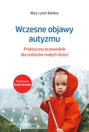 Wczesne objawy autyzmu. Praktyczny przewodnik. Autor: Mary Lynch Barbera. Dadada.pl Okładka książki Wczesne objawy autyzmu. Praktyczny przewodnik