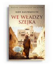 We władzy szejka. Autor: Igor Kaczmarczyk. Dadada.pl Okładka książki We władzy szejka