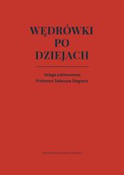 Okładka książki Wędrówki po dziejach. Księga jubileuszowa