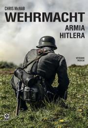 Wehrmacht. Armia Hitlera wyd. 2023. Autor: McNab Chris. Dadada.pl Okładka książki Wehrmacht. Armia Hitlera wyd. 2023