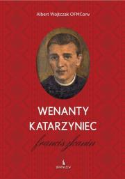 Okładka książki Wenanty Katarzyniec. Franciszkanin