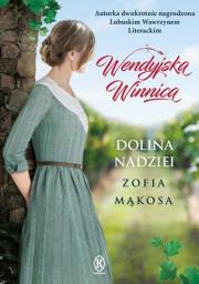 Wendyjska Winnica.Dolina nadziei. Autor: Zofia Mąkosa. Dadada.pl Okładka książki Wendyjska Winnica.Dolina nadziei