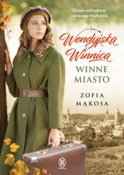 Wendyjska Winnica. Winne miasto. Autor: Zofia Mąkosa. Dadada.pl Okładka książki Wendyjska Winnica. Winne miasto