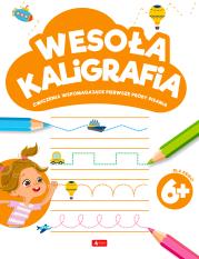 Wesoła kaligrafia 6+. Autor: Opracowanie zbiorowe. Dadada.pl Okładka książki Wesoła kaligrafia 6+