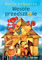 Wesołe przedszkole. Autor: Kownacka Maria. Dadada.pl Okładka książki Wesołe przedszkole