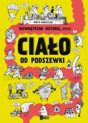 Wewnętrzne historie, czyli ciało od podszewki. Autor: Marta Maruszczak. Dadada.pl Okładka książki Wewnętrzne historie, czyli ciało od podszewki