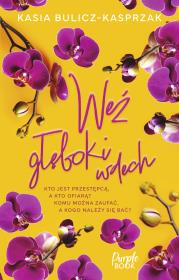 Weź głęboki wdech. Autor: Bulicz-Kasprzak Kasia. Dadada.pl Okładka książki Weź głęboki wdech