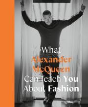 What Alexander McQueen Can Teach You About Fashion. Autor: Honigman Ana Finel. Dadada.pl Okładka książki What Alexander McQueen Can Teach You About Fashion