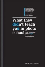 What They Didn't Teach You in Photo School. Wydawca: Ilex Publications LLC. Dadada.pl Opakowanie What They Didn't Teach You in Photo School