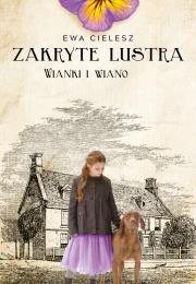 Wianki i wiano. Zakryte lustra. Tom 2. Autor: Cielesz Ewa. Dadada.pl Okładka książki Wianki i wiano. Zakryte lustra. Tom 2