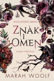 Wiccańskie kredo Tom 1 Znak i omen. Autor: Marah Woolf. Dadada.pl Okładka książki Wiccańskie kredo Tom 1 Znak i omen
