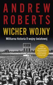Wicher wojny. Militarna historia II wojny światowej. Autor: Roberts Andrew. Dadada.pl Okładka książki Wicher wojny. Militarna historia II wojny światowej