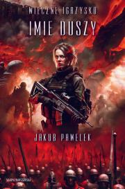 Wieczne igrzysko. Imię duszy. Autor: Jakub Pawełek. Dadada.pl Okładka książki Wieczne igrzysko. Imię duszy