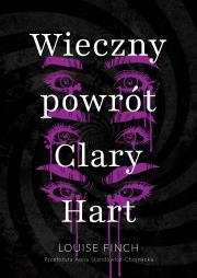 Wieczny powrót Clary Hart. Autor: Louise Finch. Dadada.pl Okładka książki Wieczny powrót Clary Hart
