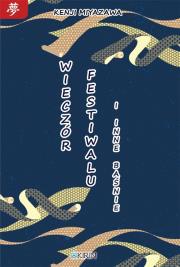 Wieczór festiwalu i inne baśnie. Autor: Kenji Miyazawa. Dadada.pl Okładka książki Wieczór festiwalu i inne baśnie