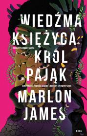 Wiedźma Księżyca, Król Pająk. Autor: James Marlon. Dadada.pl Okładka książki Wiedźma Księżyca, Król Pająk