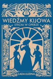 Wiedźmy Kijowa: Strzał w operze. Autor: Łada Łuzina. Dadada.pl Okładka książki Wiedźmy Kijowa: Strzał w operze