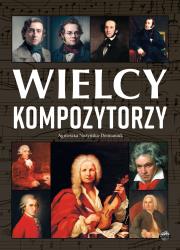 Wielcy kompozytorzy. Autor: Nożyńska-Demianiuk Agnieszka. Dadada.pl Okładka książki Wielcy kompozytorzy