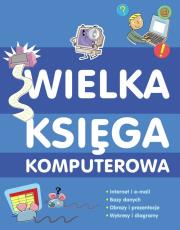 Wielka księga komputerowa PARK/PWN. Autor: Anne Rooney. Dadada.pl Okładka książki Wielka księga komputerowa PARK/PWN
