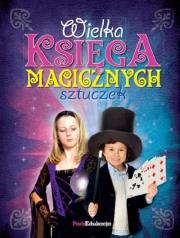Wielka księga magicznych sztuczek PARK/PWN. Autor: Fullman Joe. Dadada.pl Okładka książki Wielka księga magicznych sztuczek PARK/PWN