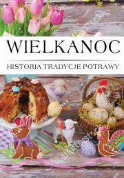 Wielkanoc Histora, Tradycje, Potrawy. Autor:   Praca zbiorowa. Dadada.pl Okładka książki Wielkanoc Histora, Tradycje, Potrawy