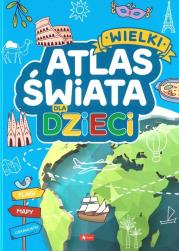 Okładka książki Wielki atlas świata dla dzieci