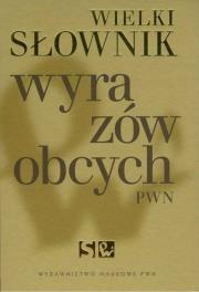 Okładka książki Wielki słownik wyrazów obcych PWN