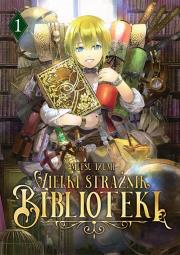 Wielki Strażnik Biblioteki. Tom 1. Autor: Mitsu Izumi. Dadada.pl Okładka książki Wielki Strażnik Biblioteki. Tom 1