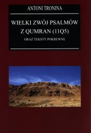 Wielki Zwój Psalmów z Qumran (11Q5) oraz teksty pokrewne. Autor: ks. Antoni Tronina. Dadada.pl Okładka książki Wielki Zwój Psalmów z Qumran (11Q5) oraz teksty pokrewne