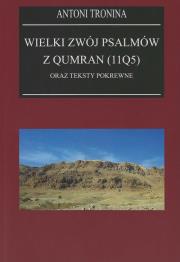 Wielki Zwój Psalmów z Qumran (11Q5) oraz teksty pokrewne. Autor: ks. Antoni Tronina. Dadada.pl Okładka książki Wielki Zwój Psalmów z Qumran (11Q5) oraz teksty pokrewne