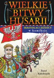 Wielkie bitwy husarii w komiksie. Autor: Joanna Wieliczka-Szarkowa; Paweł Kołodziejski. Dadada.pl Okładka książki Wielkie bitwy husarii w komiksie