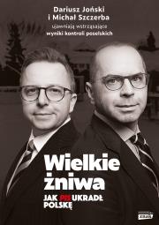 Okładka książki Wielkie żniwa. Jak PiS ukradł Polskę