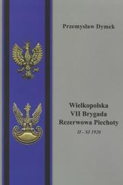 Wielkopolska VII Brygada Rezerwowa Piechoty II - XI 1920. Autor: Dymek Przemysław. Dadada.pl Okładka książki Wielkopolska VII Brygada Rezerwowa Piechoty II - XI 1920