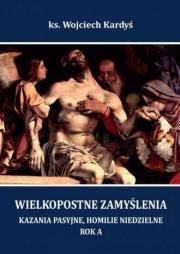 Wielkopostne zamyślenia... Rok A. Autor: Wojciech Kardyś. Dadada.pl Okładka książki Wielkopostne zamyślenia... Rok A