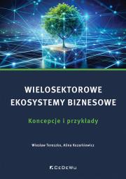 Okładka książki Wielosektorowe ekosystemy biznesowe. Koncepcje i przykłady
