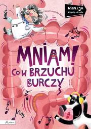 Wiem i ja. Mniam! Co w brzuchu burczy. Autor: Czerwińska-Rydel Anna. Dadada.pl Okładka książki Wiem i ja. Mniam! Co w brzuchu burczy