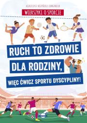 Wierszyki o sporcie. Ruch to zdrowie dla rodziny, więc ćwicz sportu dyscypliny!. Autor: Nożyńska-Demianiuk Agnieszka. Dadada.pl Okładka książki Wierszyki o sporcie. Ruch to zdrowie dla rodziny, więc ćwicz sportu dyscypliny!