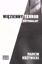 Więzienny terror kryminalny. Autor: Marcin Krzywicki. Dadada.pl Okładka książki Więzienny terror kryminalny