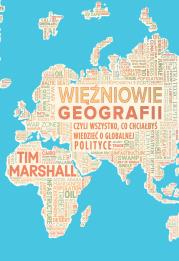 Więźniowie geografii, czyli wszystko, co chciałbyś wiedzieć o globalnej polityce. Autor: Tim Marshall. Dadada.pl Okładka książki Więźniowie geografii, czyli wszystko, co chciałbyś wiedzieć o globalnej polityce