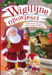 Okładka książki Wigilijne opowieści, czyli historie dla tych, co..