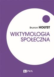 Wiktymologia społeczna. Autor: Hołyst Brunon. Dadada.pl Okładka książki Wiktymologia społeczna