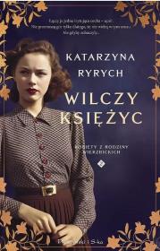 Wilczy księżyc. Kobiety z Rodziny Wierzbickich DL. Autor: Ryrych Katarzyna. Dadada.pl Okładka książki Wilczy księżyc. Kobiety z Rodziny Wierzbickich DL