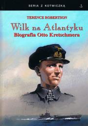 Okładka książki Wilk na Atlantyku Biografia Otto Kretschmera