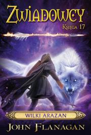 Wilki Arazan Zwiadowcy Tom 17. Autor: Flanagan John. Dadada.pl Okładka książki Wilki Arazan Zwiadowcy Tom 17