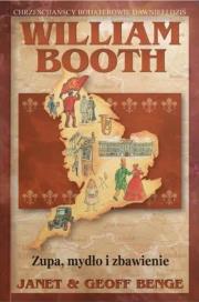 William Booth - Zupa mydło i zbawienie. Autor: Janet & Geoff Benge. Dadada.pl Okładka książki William Booth - Zupa mydło i zbawienie